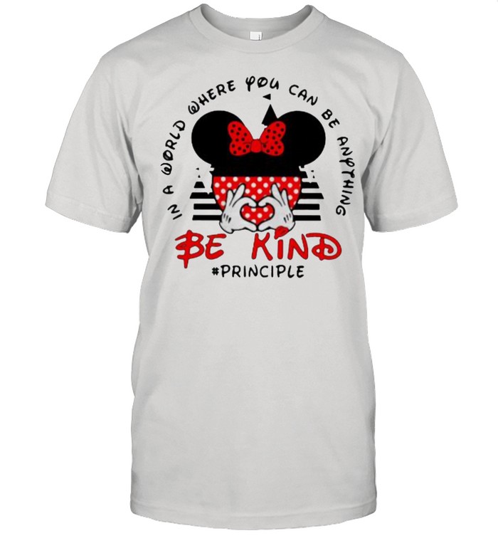 In a World Where You Can be Anything Be Kind Principle Mickey Shirt