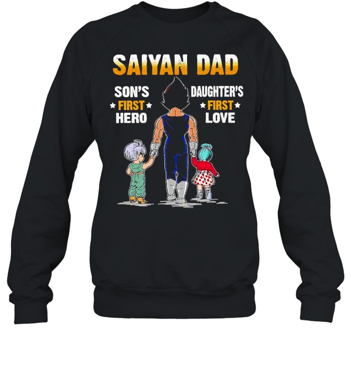 Vegeta Saiyan Dad Son’s First Hero Daughter’s First Love  Unisex Sweatshirt