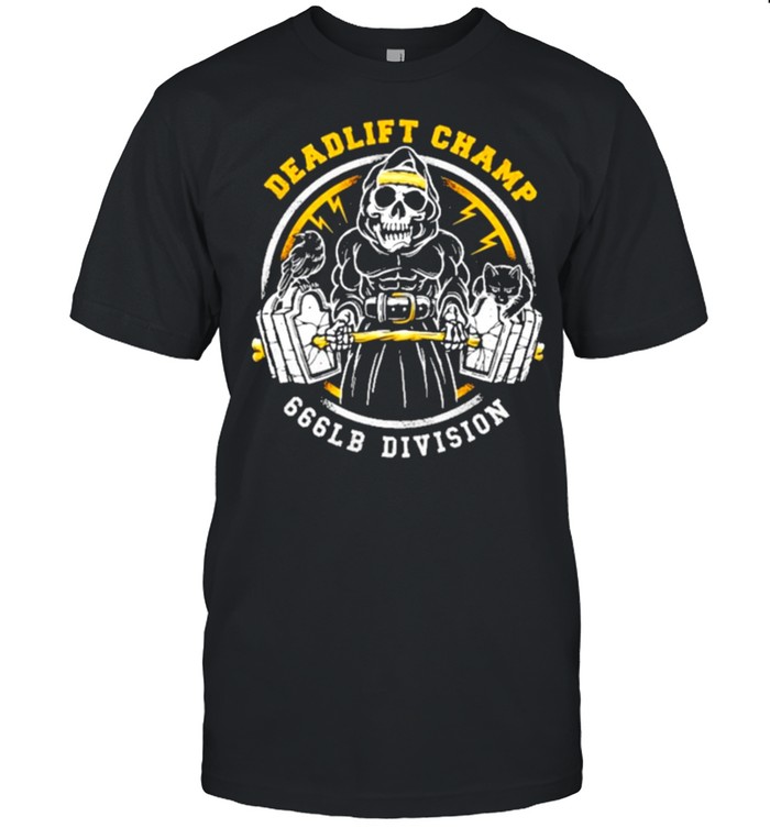 Weightlifting deadlift champ 666 lb division shirt
