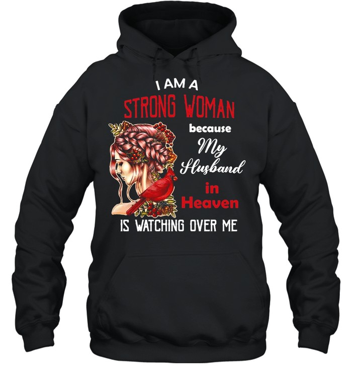 Girl I Am A Strong Woman Because My Husband In Heaven Is Watching Over Me T-shirt Unisex Hoodie
