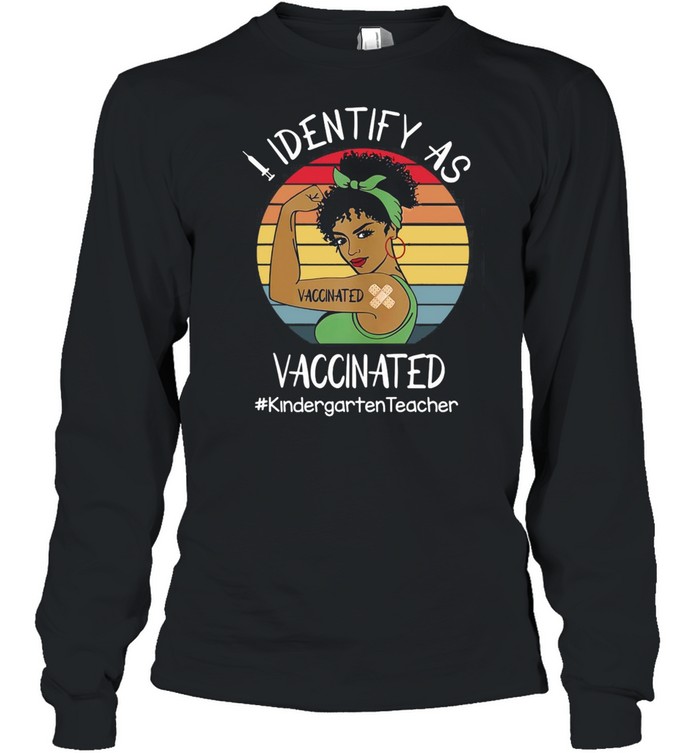 I Identify As Vaccinated Kindergarten Teacher Vintage Retro T-shirt Long Sleeved T-shirt