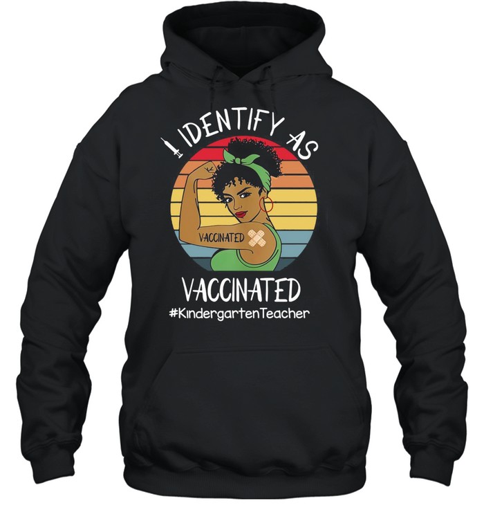 I Identify As Vaccinated Kindergarten Teacher Vintage Retro T-shirt Unisex Hoodie
