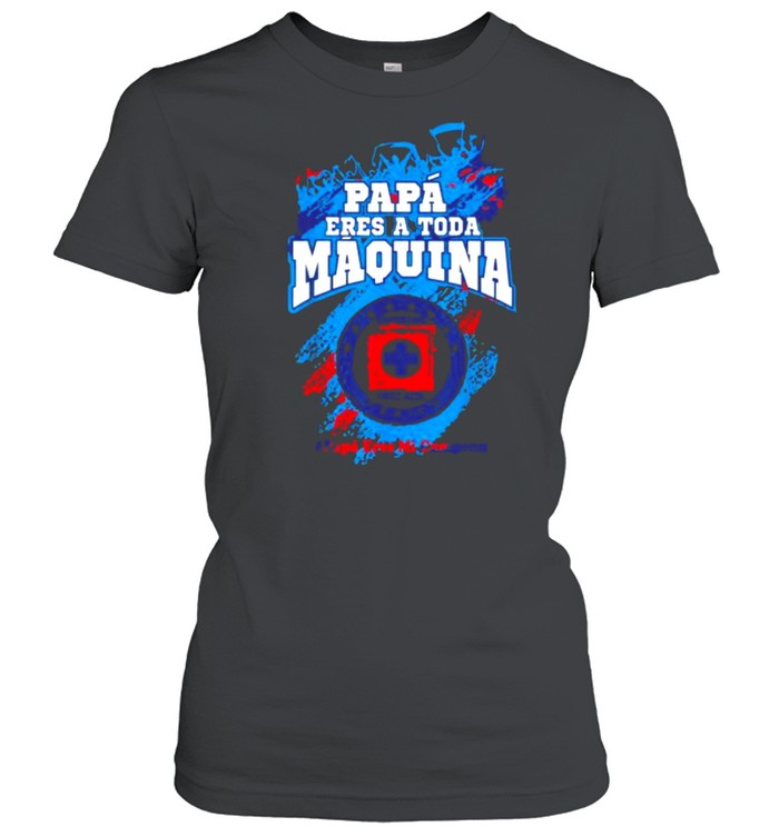 Papa eres a toda maquina cementera football Mexicano T- Classic Women's T-shirt
