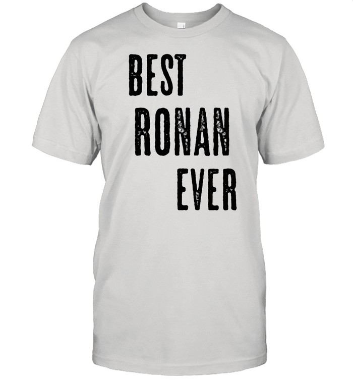 BEST RONAN EVER Cute Name shirt