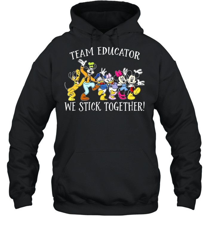 Disney Mickey Mouse Team Educator We stick Together T-shirt Unisex Hoodie