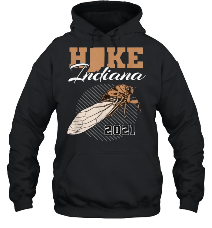 Hike Indiana Cicada Brood X 2021 T- Unisex Hoodie