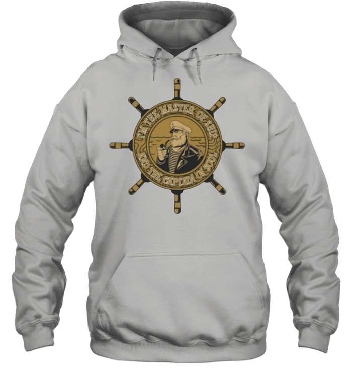 I’m The Master Of Ship And The Captain Of Soul Sailor  Unisex Hoodie