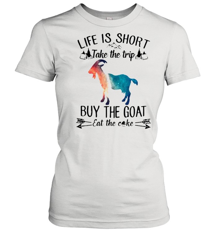 Life Is Short Take The Trip Buy The Goat Eat The Cake Cow Watercolor  Classic Women's T-shirt