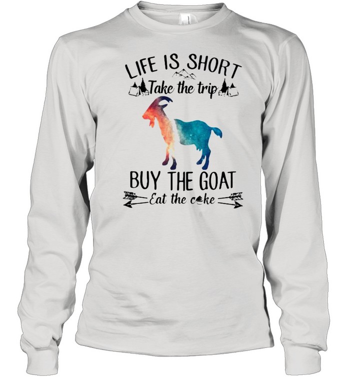 Life Is Short Take The Trip Buy The Goat Eat The Cake Cow Watercolor  Long Sleeved T-shirt