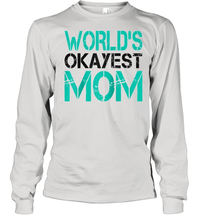 Mens World's Okayest Mom  Best Mom shirt Long Sleeved T-shirt