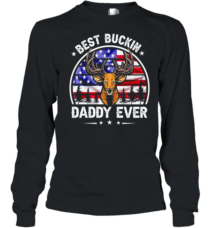 Deer best buckin Daddy ever 4th of July shirt Long Sleeved T-shirt