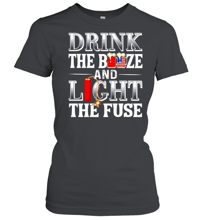 Drink the booze and light the fuse 4th of July shirt Classic Women's T-shirt