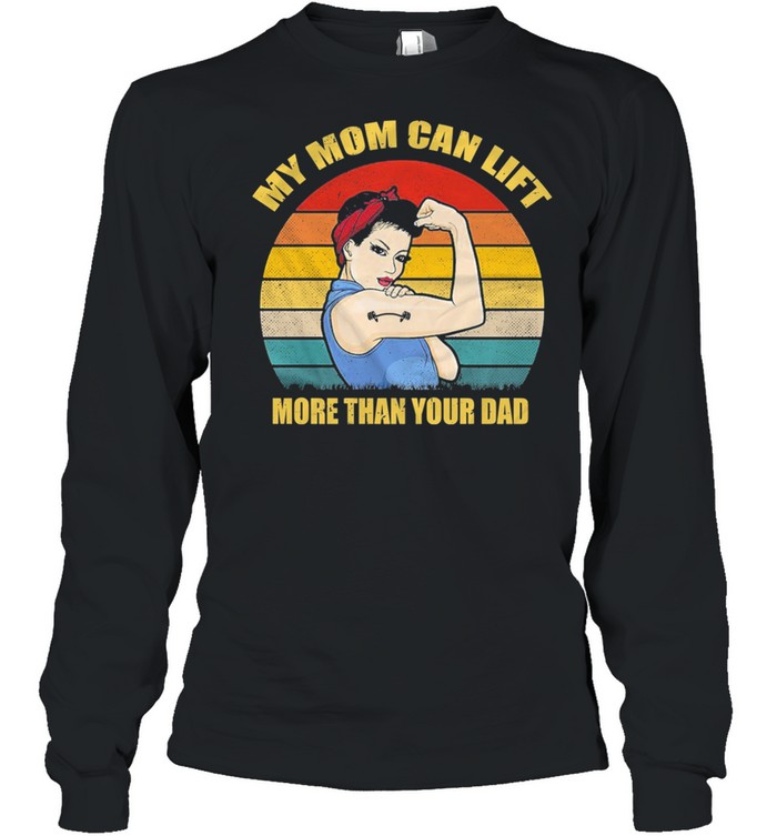My mom can lift more than you dad vintage shirt Long Sleeved T-shirt