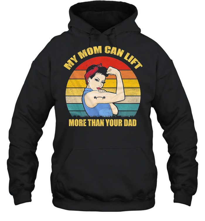 My mom can lift more than you dad vintage shirt Unisex Hoodie