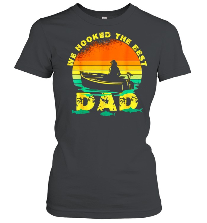 We hooked the best Dad vintage shirt Classic Women's T-shirt