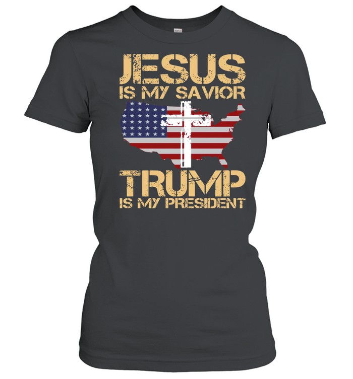 Jesus Is My Savior Trump Is My President  Classic Women's T-shirt