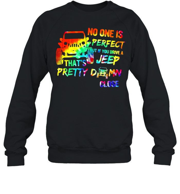 No ONe Is Perfect But If You Drive A Feep That’s Pretty Damn Close Watercolor  Unisex Sweatshirt