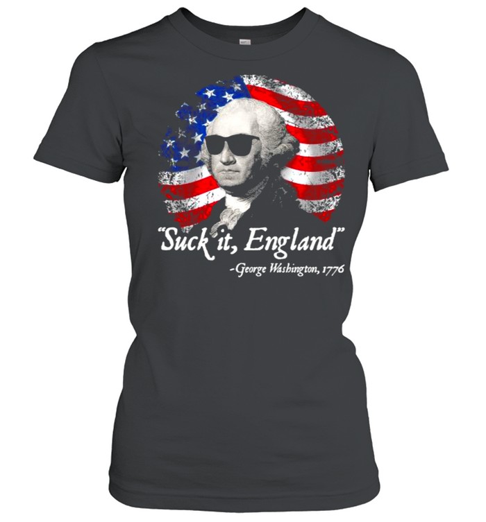 Suck It England George Washington 1776 American Falg  Classic Women's T-shirt