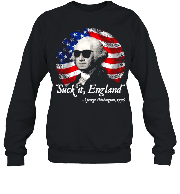 Suck It England George Washington 1776 American Falg  Unisex Sweatshirt