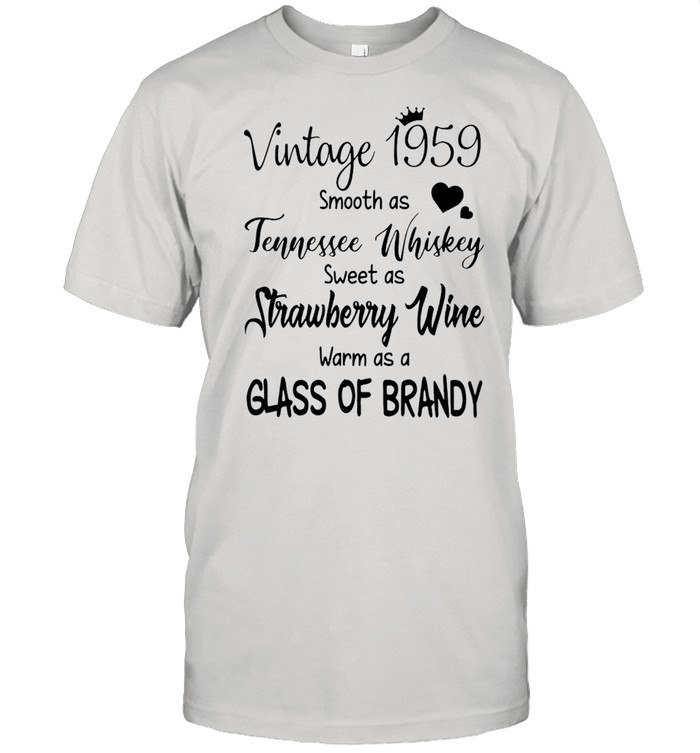 Vintage 1959 Smooth As Tennessee Whiskey Sweet As Strawberry Wine Warm As A Glass Of Brandy Shirt