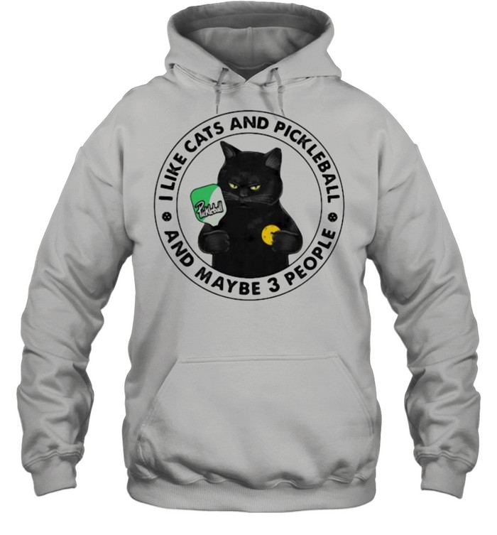 I Like Cats And Pickleball And Maybe 3 People  Unisex Hoodie