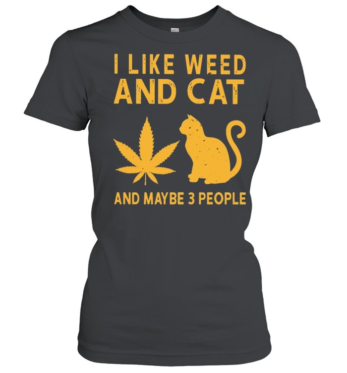 I like weed and cat and maybe 3 people shirt Classic Women's T-shirt