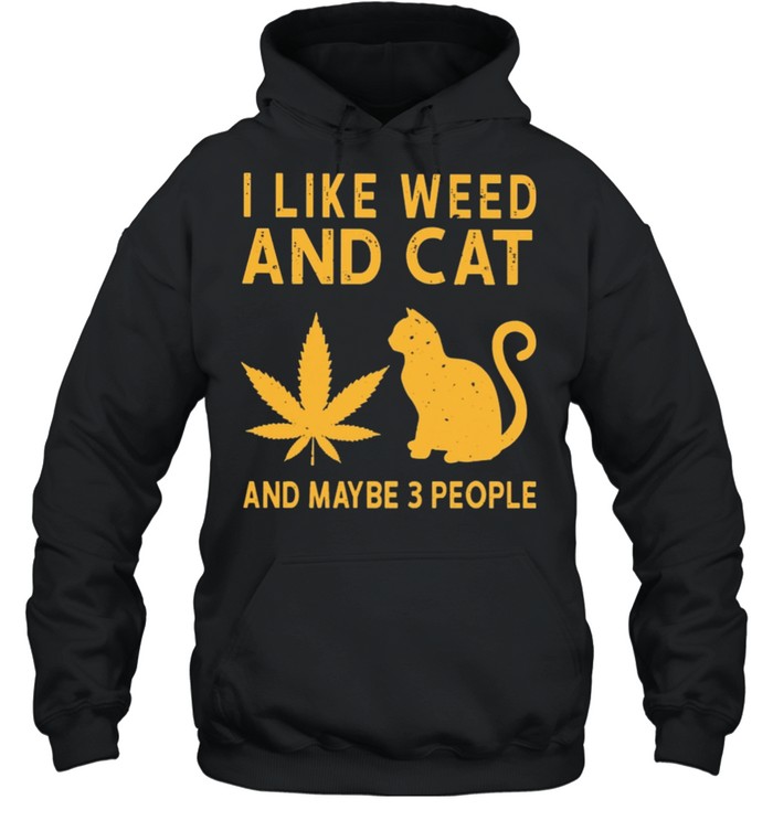I like weed and cat and maybe 3 people shirt Unisex Hoodie