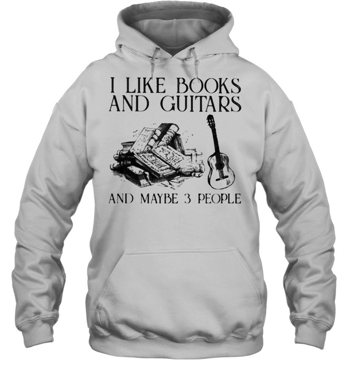I Like Books And Guitars And Maybe 3 People  Unisex Hoodie