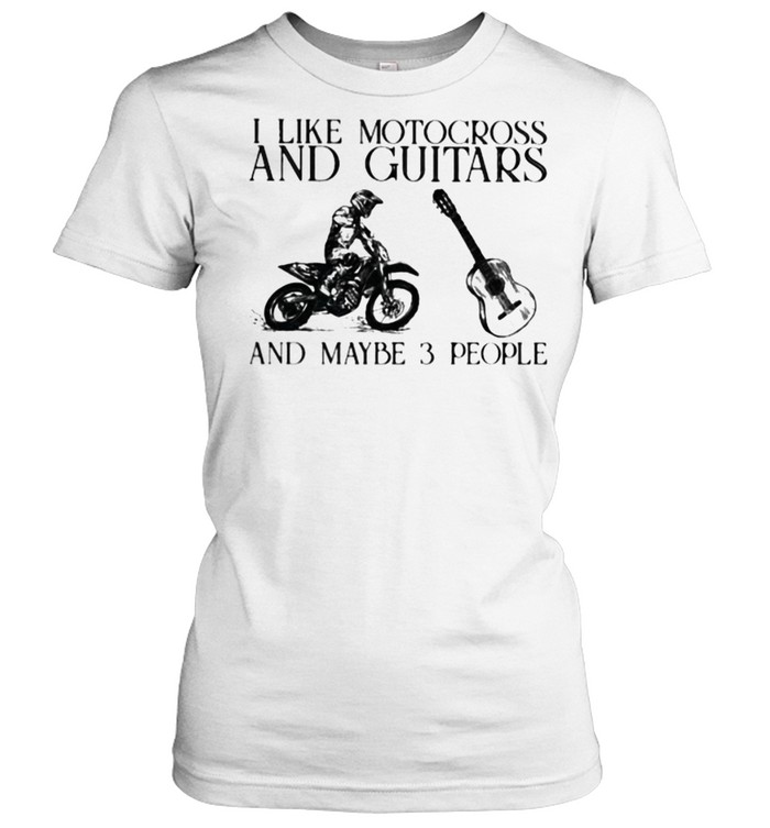 I Like Motocross And Guitars And Maybe 3 People  Classic Women's T-shirt